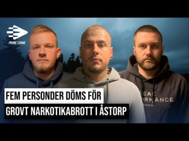 FEM PERSONER DÖMS FÖR GROVT NARKOTIKABROTT I ÅSTORP | DEL 2/22025-03-05 16:45:02